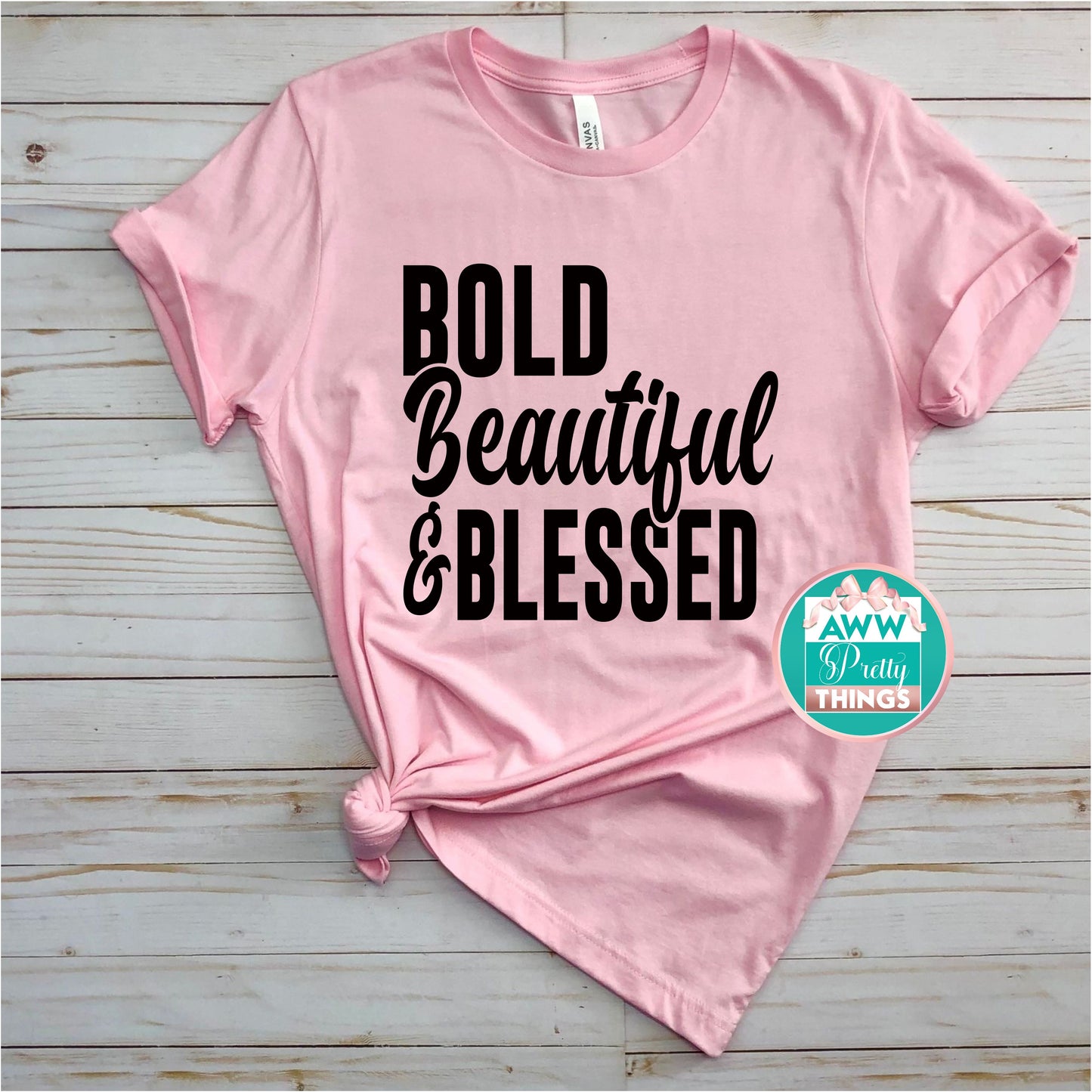 Bold Beautiful & Blessed Shirt