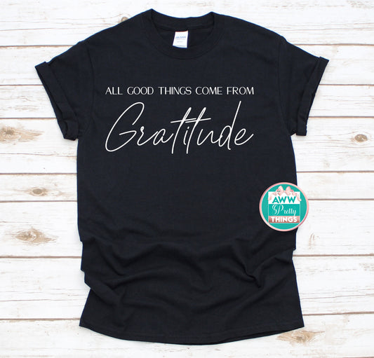 All Good Things Come From Gratitude Shirt
