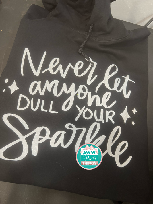 Never Let Anyone Dull Your Sparkle